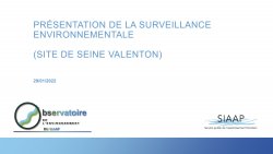 SIAAP - PRÉSENTATION DE LA SURVEILLANCE ENVIRONNEMENTALE (SITE DE SEINE VALENTON) 29/01/2022