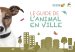 LE GUIDE DE L'ANIMAL EN VILLE